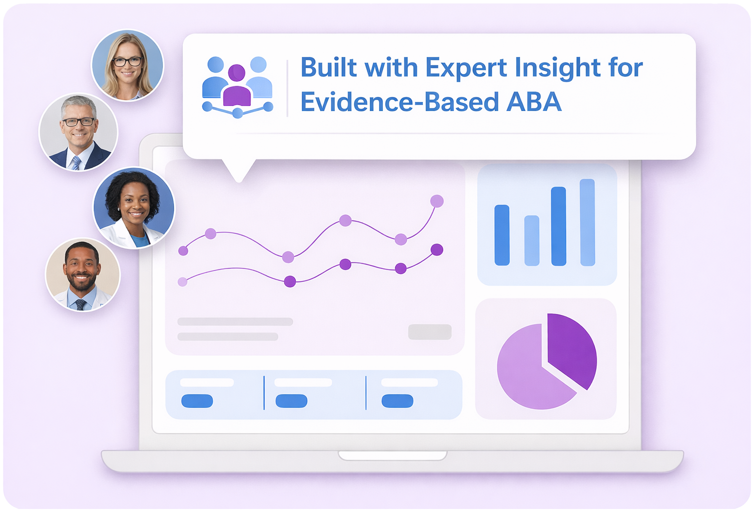 Clinical advisory council illustration featuring a laptop with analytics dashboards, expert profile icons, and the headline “Built with Expert Insight for Evidence-Based ABA” on a soft lavender background.